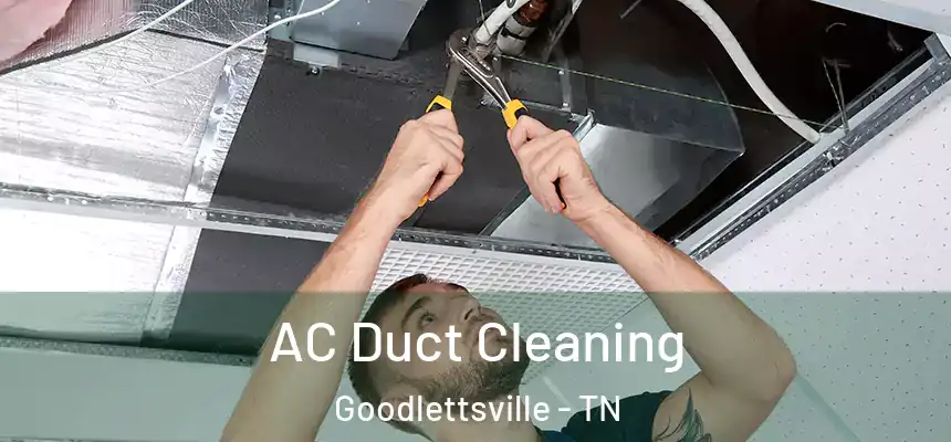  AC Duct Cleaning Goodlettsville - TN