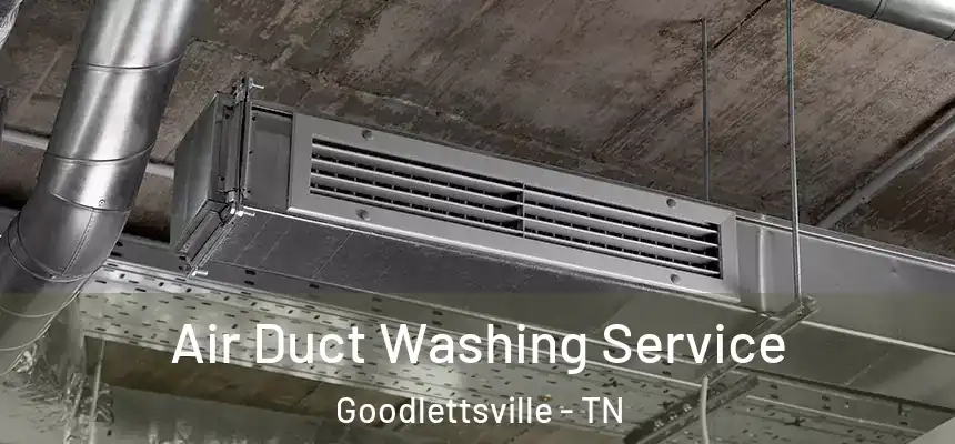  Air Duct Washing Service Goodlettsville - TN
