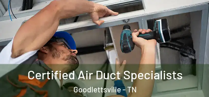  Certified Air Duct Specialists Goodlettsville - TN