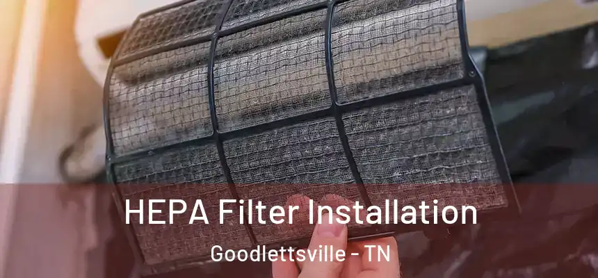  HEPA Filter Installation Goodlettsville - TN